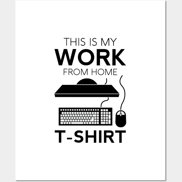 This Is My Work T-Shirt Funny Home Telecommuter Entrepreneur Paid To Be In Pajamas Business Office Wall Art by Shirtsurf